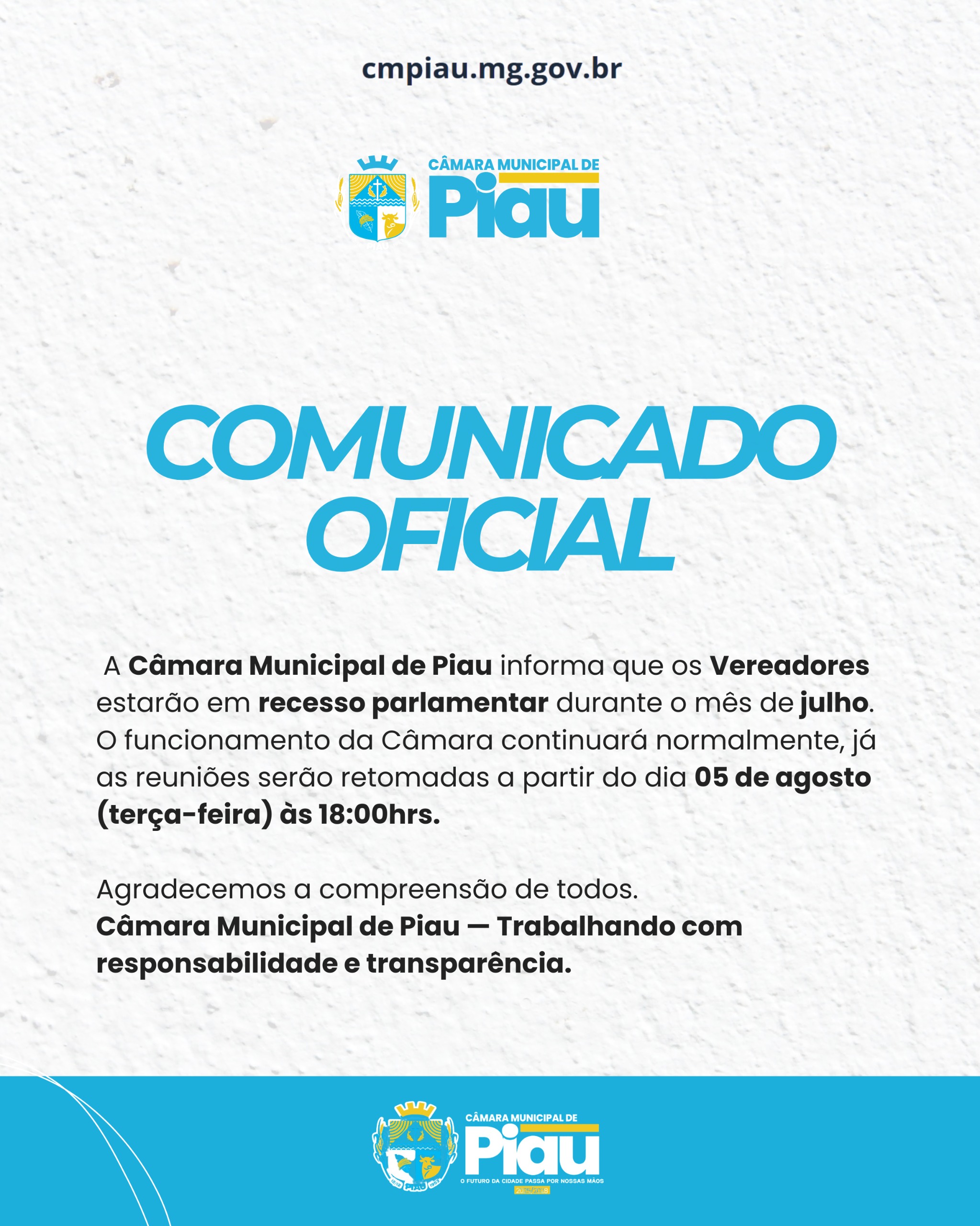 A Câmara Municipal de Piau informa que os Vereadores estarão em recesso parlamentar durante o mês de julho.