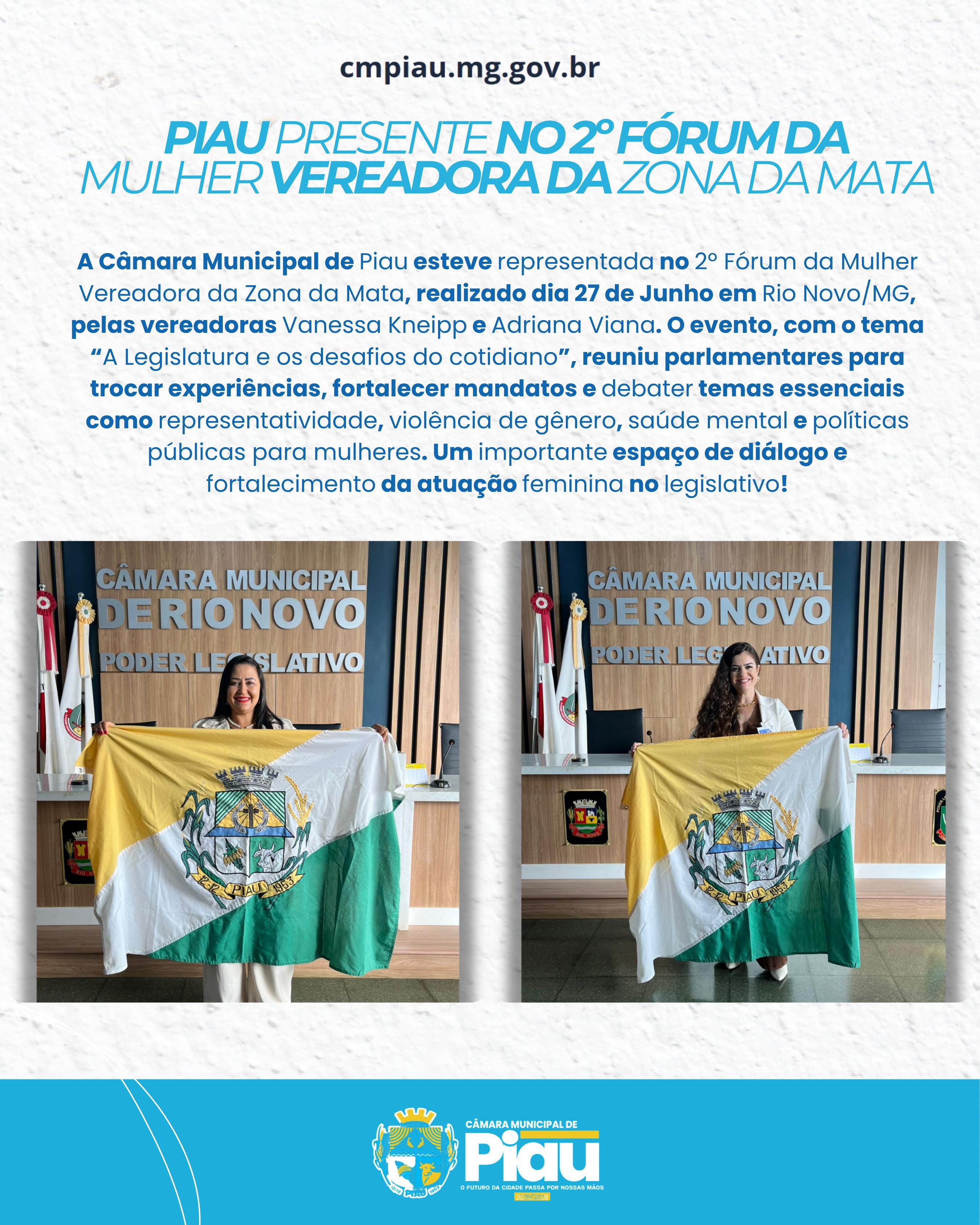 A Câmara Municipal de Piau esteve representada no 2º Fórum da Mulher Vereadora da Zona da Mata, realizado dia 27 de Junho em Rio Novo/MG