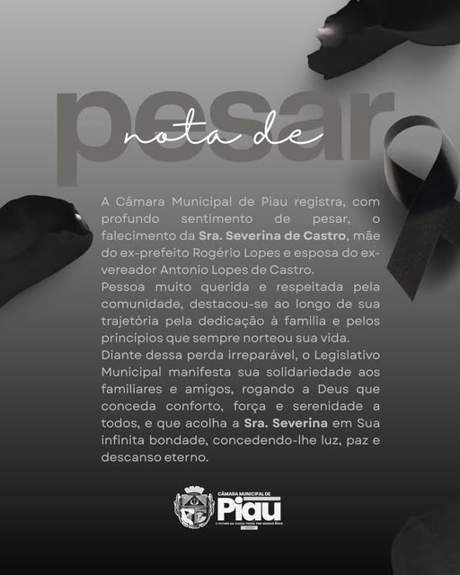 A Câmara Municipal de Piau registra, com profundo sentimento de pesar, 