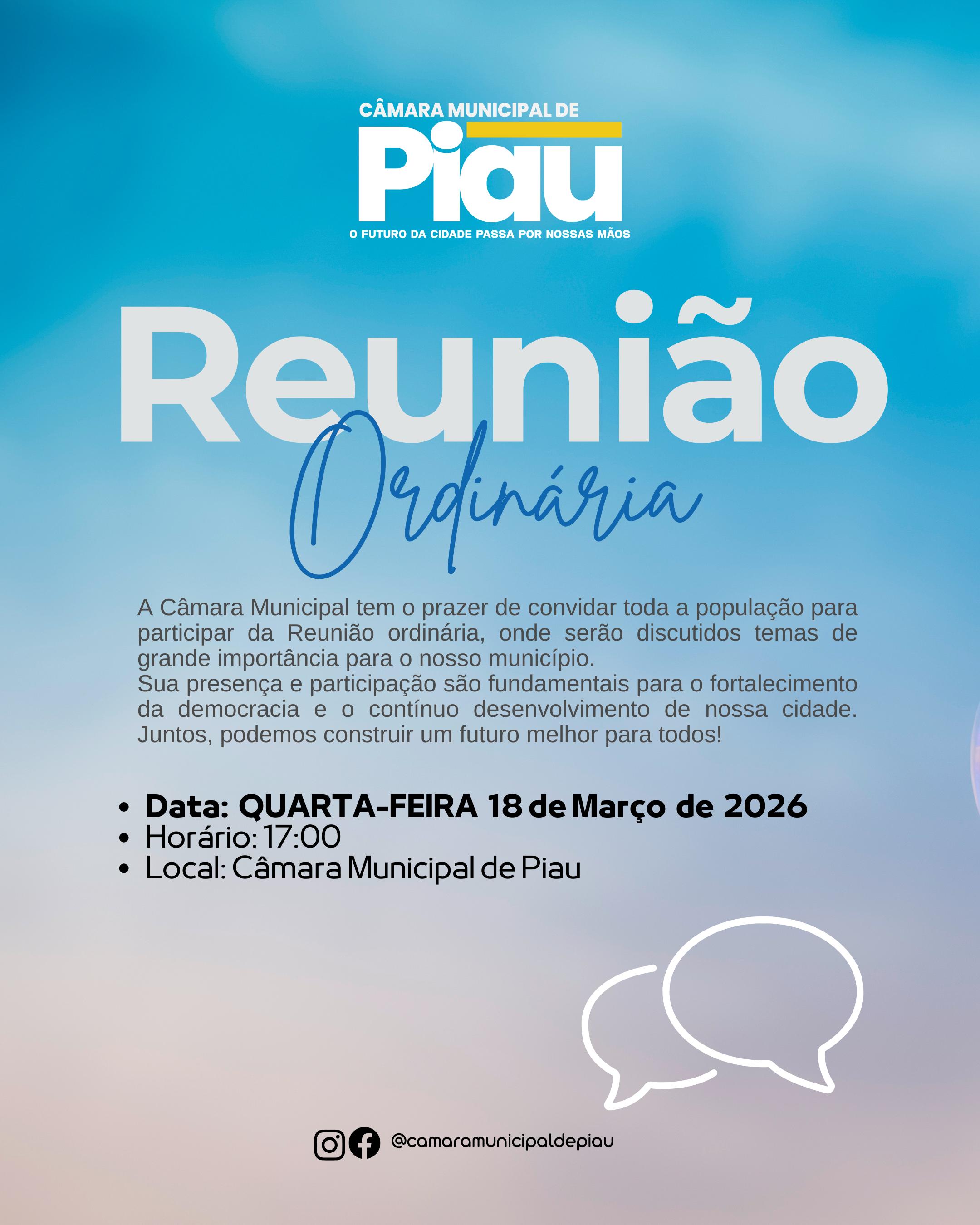 A Câmara Municipal de Piau convida toda a população para mais uma Reunião Ordinária