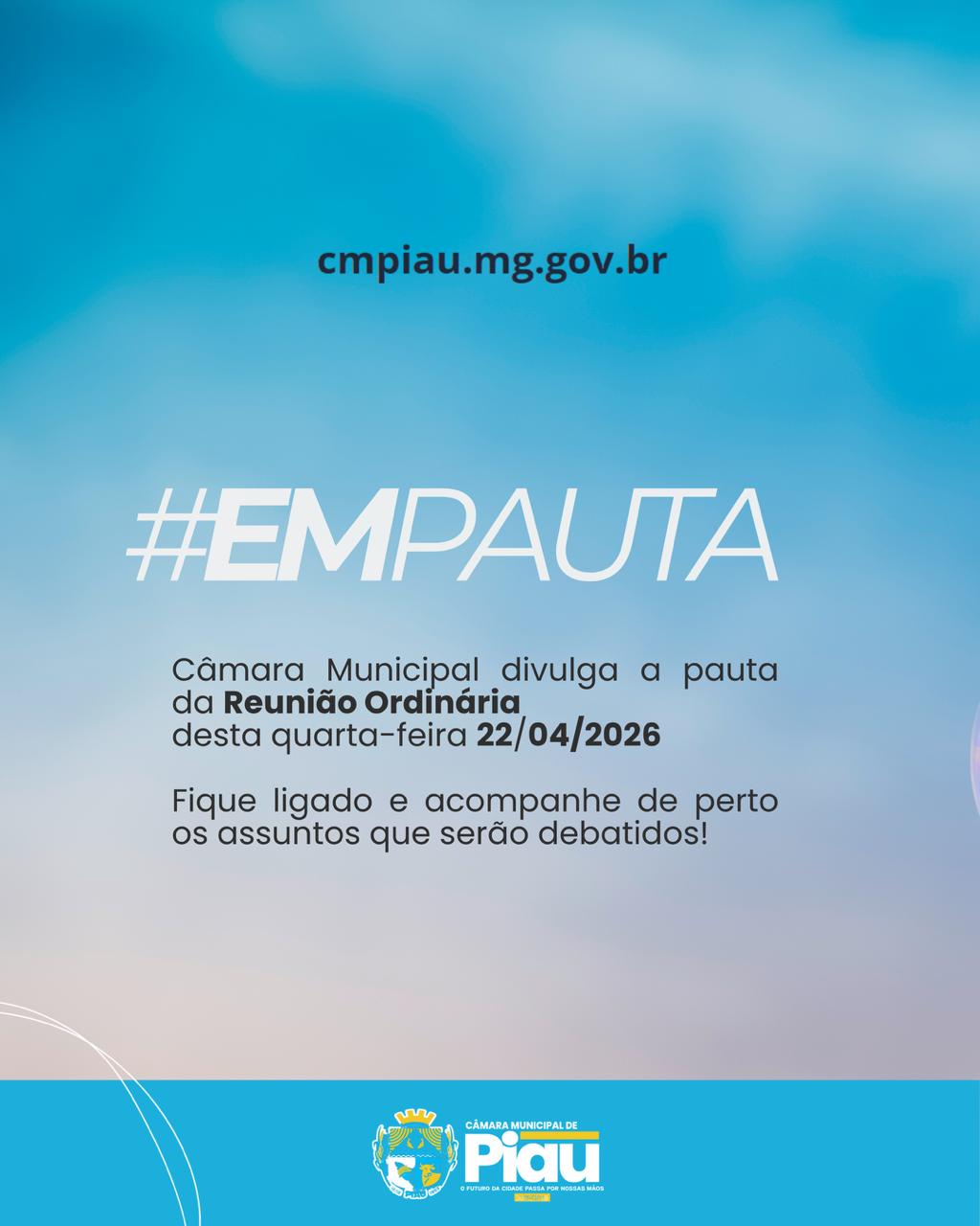 A Câmara Municipal de Piau divulga a pauta da Reunião Ordinária desta quarta-feira (22/04).